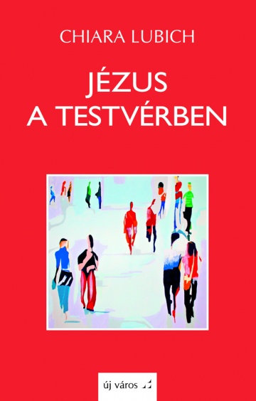 chiara-lubich-jezus-a-testverben